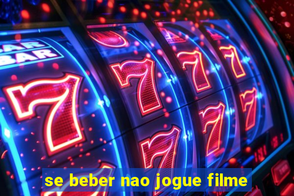 se beber nao jogue filme